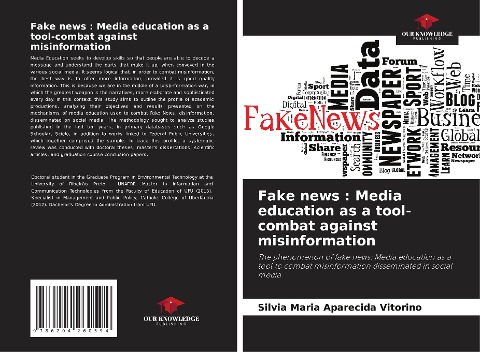 Fake news : Media education as a tool-combat against misinformation: The phenomenon of fake news: Media education as a tool to combat misinformation disseminated in social media