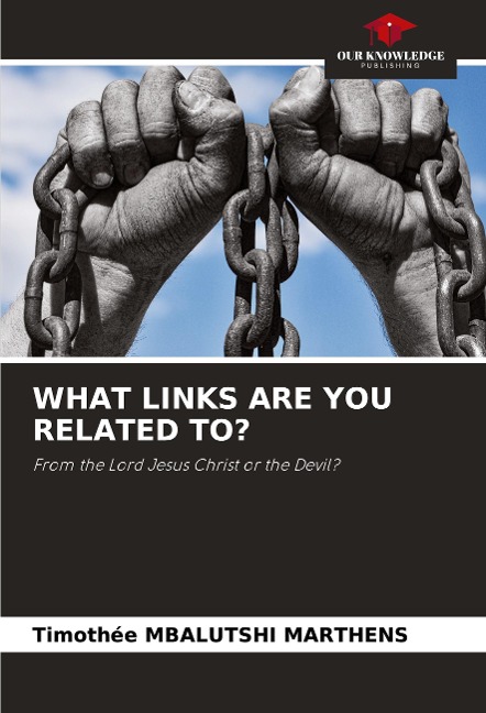 WHAT LINKS ARE YOU RELATED TO?: From the Lord Jesus Christ or the Devil?