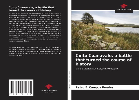 Cuito Cuanavale, a battle that turned the course of history: Cuito Cuanavale: the story in first person.