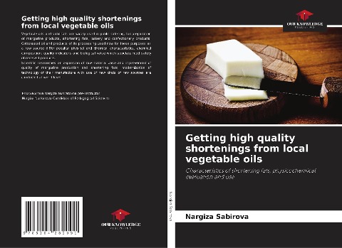 Getting high quality shortenings from local vegetable oils: Characteristics of shortening fats, physicochemical evaluation and use