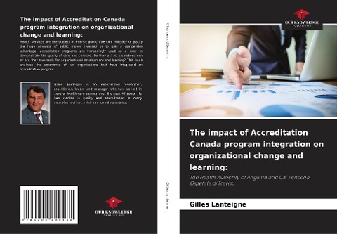 The impact of Accreditation Canada program integration on organizational change and learning:: The Health Authority of Anguilla and Ca Foncella Ospetale di Treviso