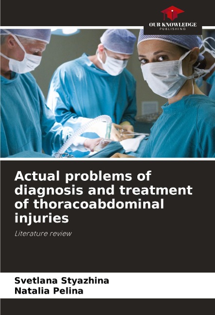 Actual problems of diagnosis and treatment of thoracoabdominal injuries: Literature review