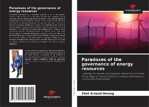 Paradoxes of the governance of energy resources: Tested by the dynamics of regional integration in Central Africa. Essay on the contribution of energy diplomacy to community development
