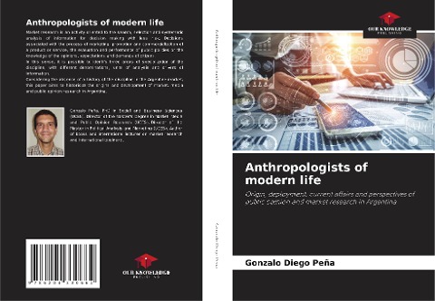Anthropologists of modern life: Origin, deployment, current affairs and perspectives of public opinion and market research in Argentina