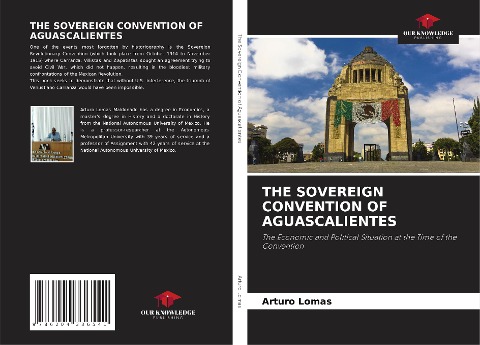 THE SOVEREIGN CONVENTION OF AGUASCALIENTES: The Economic and Political Situation at the Time of the Convention