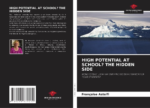 HIGH POTENTIAL AT SCHOOL? THE HIDDEN SIDE: HOW TO DEAL WITH THE UNEXPECTED INTELLIGENCES OF YOUR STUDENTS?