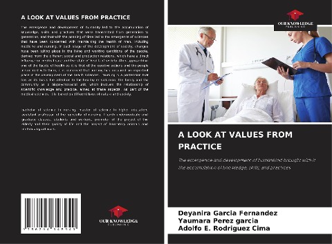 A LOOK AT VALUES FROM PRACTICE: The emergence and development of humankind brought with it the accumulation of knowledge, skills, and practices
