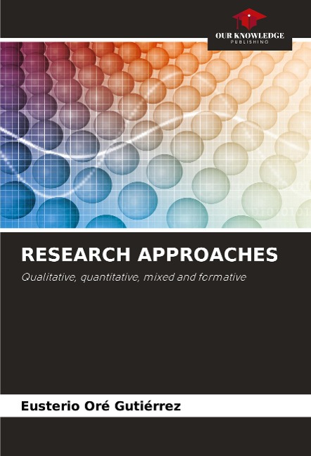RESEARCH APPROACHES: Qualitative, quantitative, mixed and formative