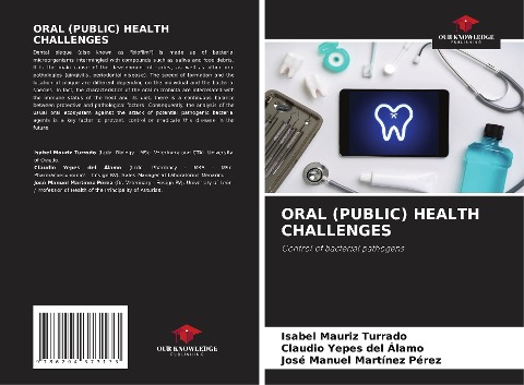 ORAL (PUBLIC) HEALTH CHALLENGES: Control of bacterial pathogens