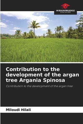 Contribution to the development of the argan tree Argania Spinosa: Contribution to the development of the argan tree