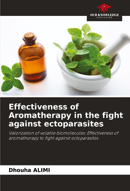 Effectiveness of Aromatherapy in the fight against ectoparasites: Valorization of volatile biomolecules: Effectiveness of aromatherapy to fight against ectoparasites