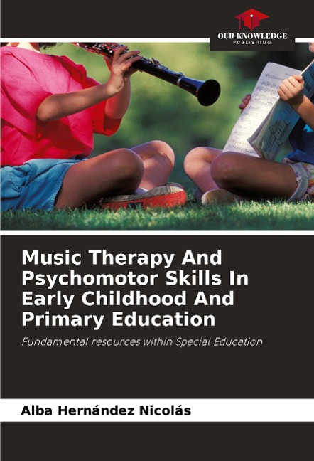 Music Therapy And Psychomotor Skills In Early Childhood And Primary Education: Fundamental resources within Special Education