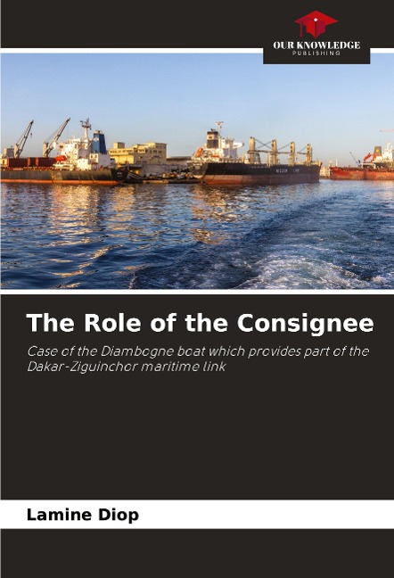 The Role of the Consignee: Case of the Diambogne boat which provides part of the Dakar-Ziguinchor maritime link