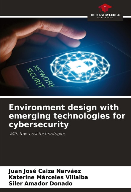 Environment design with emerging technologies for cybersecurity: With low-cost technologies