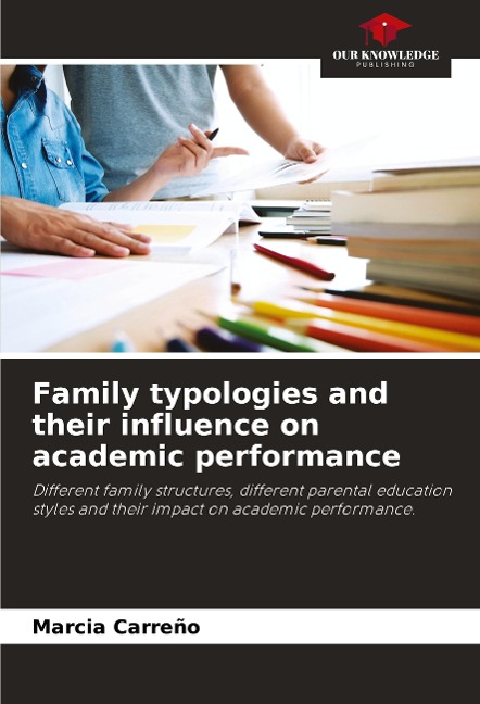 Family typologies and their influence on academic performance: Different family structures, different parental education styles and their impact on academic performance.