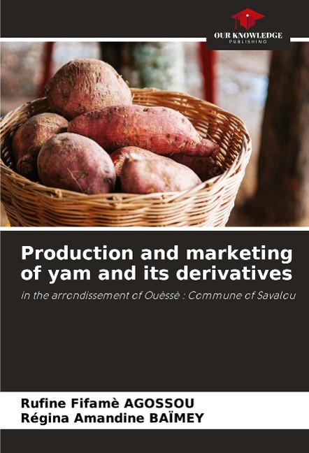 Production and marketing of yam and its derivatives: in the arrondissement of Ouèssè : Commune of Savalou