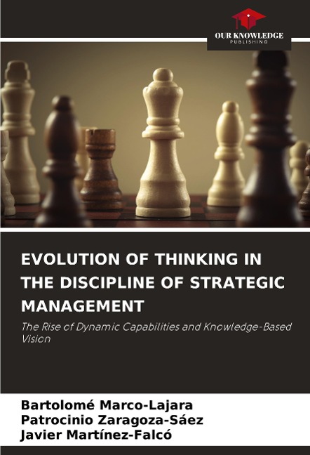 EVOLUTION OF THINKING IN THE DISCIPLINE OF STRATEGIC MANAGEMENT: The Rise of Dynamic Capabilities and Knowledge-Based Vision