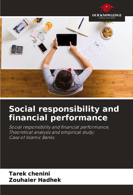 Social responsibility and financial performance: Social responsibility and financial performance, Theoretical analysis and empirical study;Case of Islamic Banks