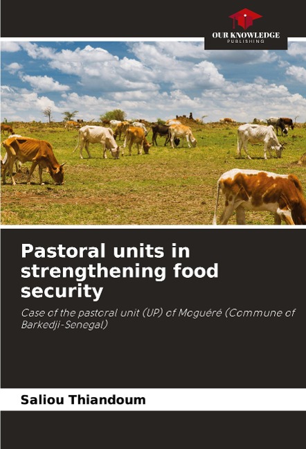 Pastoral units in strengthening food security: Case of the pastoral unit (UP) of Moguéré (Commune of Barkedji-Senegal)
