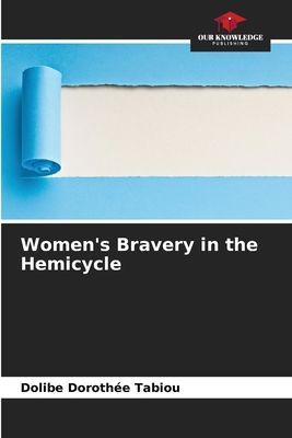 Womens Bravery in the Hemicycle