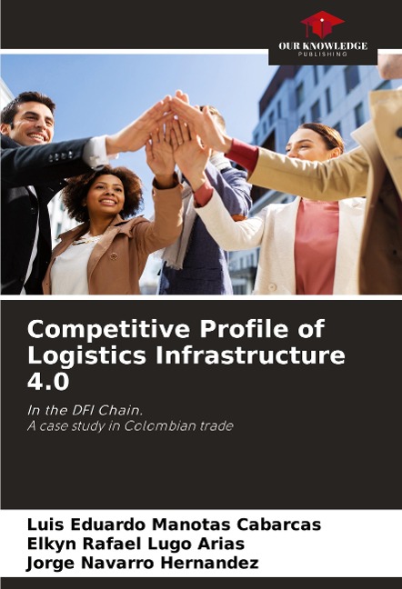 Competitive Profile of Logistics Infrastructure 4.0: In the DFI Chain. A case study in Colombian trade