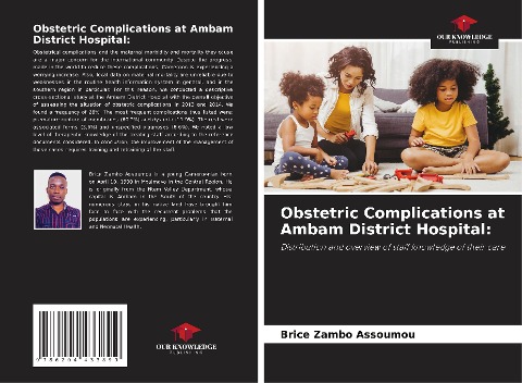Obstetric Complications at Ambam District Hospital:: Distribution and overview of staff knowledge of their care