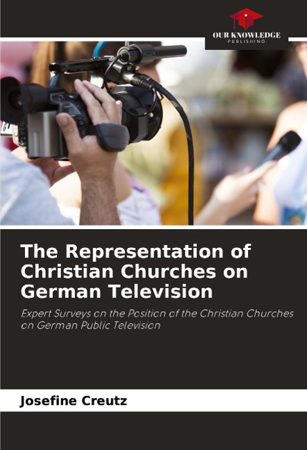 The Representation of Christian Churches on German Television: Expert Surveys on the Position of the Christian Churches on German Public Television