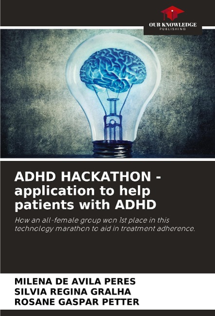 ADHD HACKATHON - application to help patients with ADHD: How an all-female group won 1st place in this technology marathon to aid in treatment adherence.