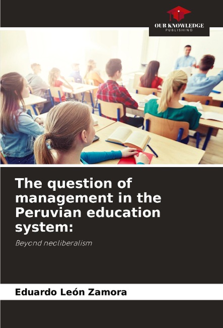 The question of management in the Peruvian education system:: Beyond neoliberalism