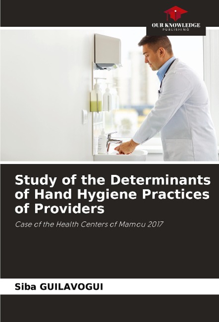 Study of the Determinants of Hand Hygiene Practices of Providers: Case of the Health Centers of Mamou 2017