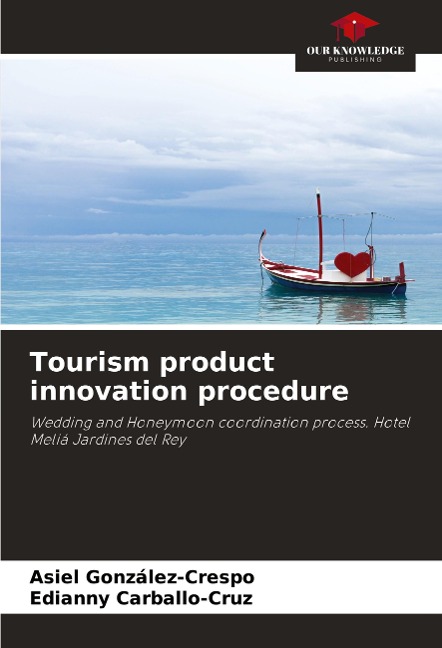 Tourism product innovation procedure: Wedding and Honeymoon coordination process. Hotel Meliá Jardines del Rey