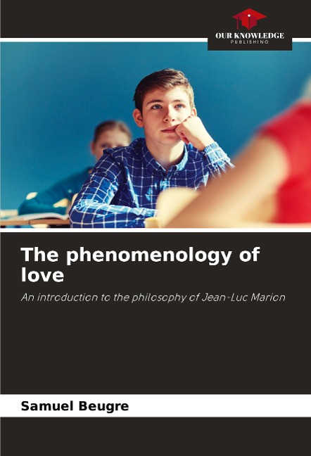The phenomenology of love: An introduction to the philosophy of Jean-Luc Marion