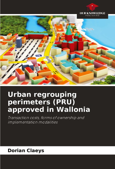 Urban regrouping perimeters (PRU) approved in Wallonia: Transaction costs, forms of ownership and implementation modalities