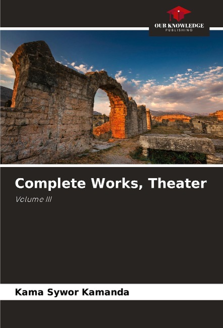 Complete Works, Theater: Volume III