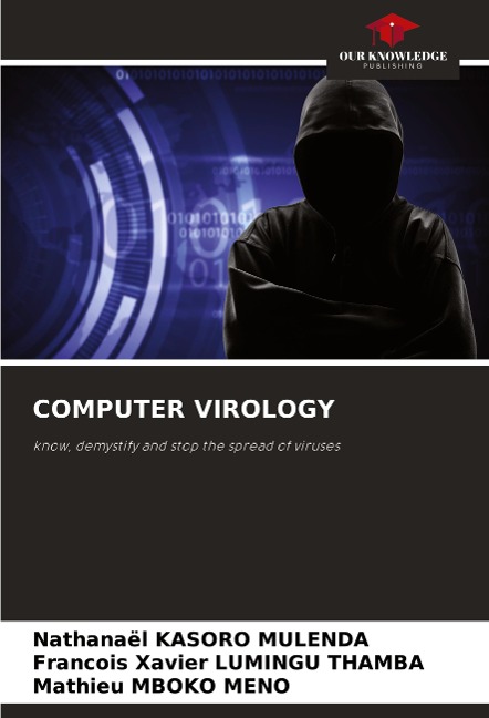 COMPUTER VIROLOGY: know, demystify and stop the spread of viruses