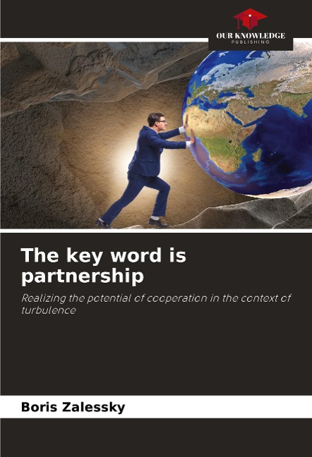 The key word is partnership: Realizing the potential of cooperation in the context ofturbulence