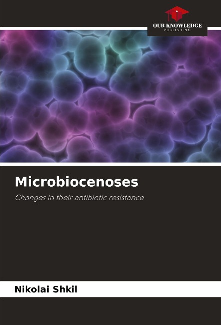 Microbiocenoses: Changes in their antibiotic resistance