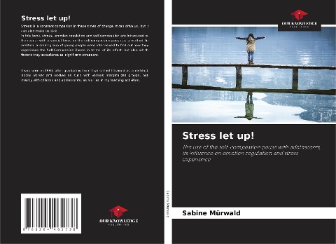 Stress let up!: The use of the self-compassion pause with adolescents, its influence on emotion regulation and stress experience