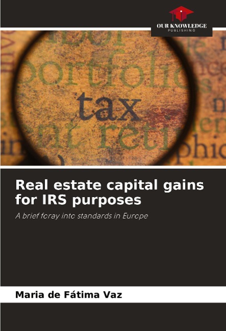 Real estate capital gains for IRS purposes: A brief foray into standards in Europe