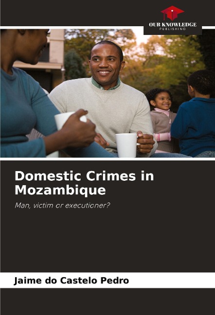 Domestic Crimes in Mozambique: Man, victim or executioner?