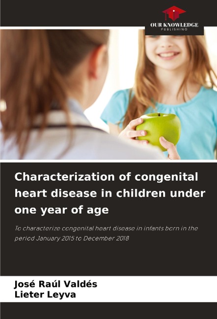 Characterization of congenital heart disease in children under one year of age: To characterize congenital heart disease in infants born in the period January 2015 to December 2018