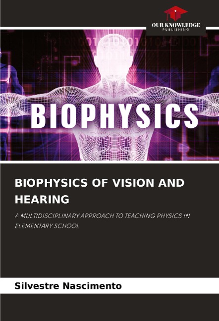 BIOPHYSICS OF VISION AND HEARING: A MULTIDISCIPLINARY APPROACH TO TEACHING PHYSICS IN ELEMENTARY SCHOOL