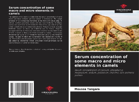 Serum concentration of some macro and micro elements in camels: Serum concentration of calcium, phosphorus, magnesium, sodium, potassium, chlorine, iron and total protein