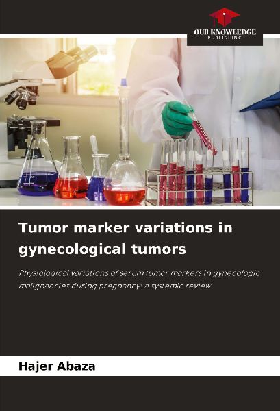 Tumor marker variations in gynecological tumors: Physiological variations of serum tumor markers in gynecologic malignancies during pregnancy: a systemic review