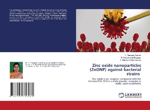Zinc oxide nanoparticles (ZnONP) against bacterial strains: Zinc oxide is an inorganic compound with the formula ZnO. ZnO is a white powder insoluble in water, used as addictive