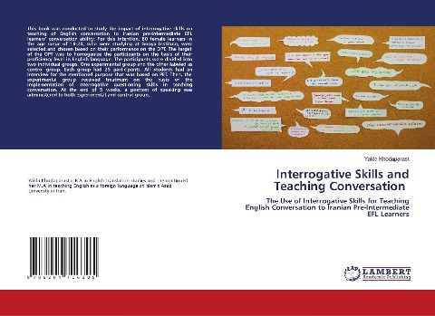 Interrogative Skills and Teaching Conversation: The Use of Interrogative Skills for Teaching English Conversation to Iranian Pre-Intermediate EFL Learners