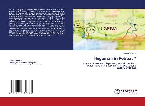 Hegemon in Retreat ?: Nigerias Afro-centric Diplomacy in the Era of Boko Haram Terrorism, Implications for Sub-regional Stability and Peace
