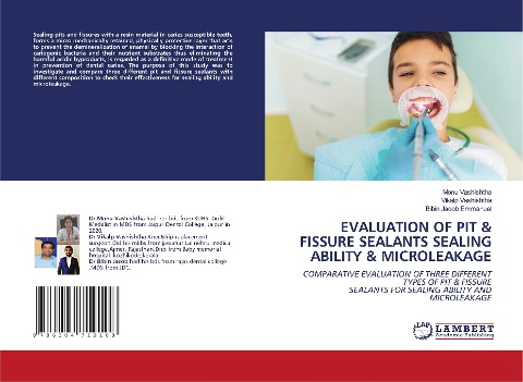 EVALUATION OF PIT & FISSURE SEALANTS SEALING ABILITY & MICROLEAKAGE: COMPARATIVE EVALUATION OF THREE DIFFERENT TYPES OF PIT & FISSURESEALANTS FOR SEALING ABILITY AND MICROLEAKAGE