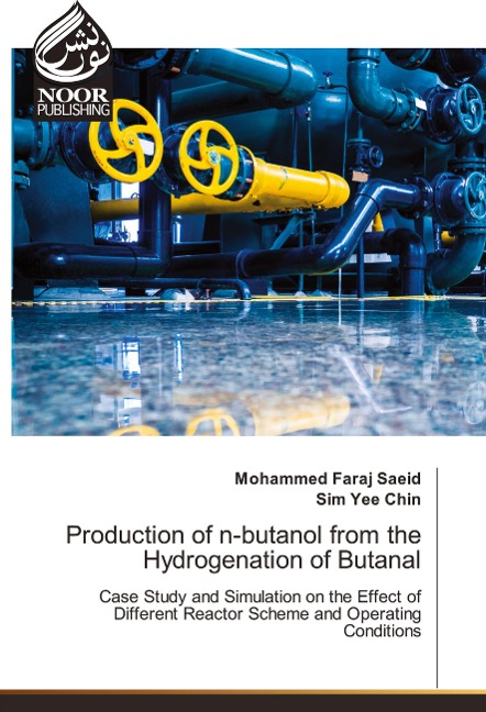 Production of n-butanol from the Hydrogenation of Butanal: Case Study and Simulation on the Effect of Different Reactor Scheme and Operating Conditions