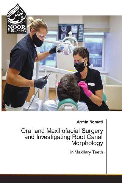 Oral and Maxillofacial Surgery and Investigating Root Canal Morphology: in Maxillary Teeth